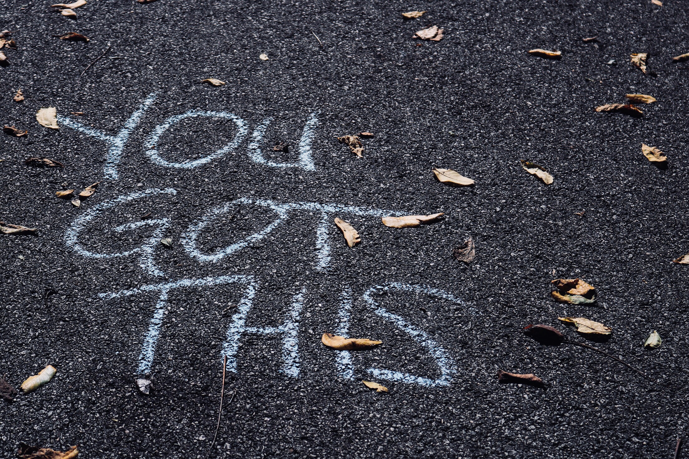 you got this written with sidewalk chalk